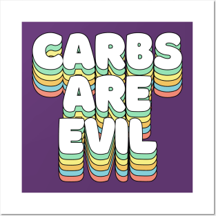 Carbs Are Evil - Funny Awesome Carbs Slogan Posters and Art